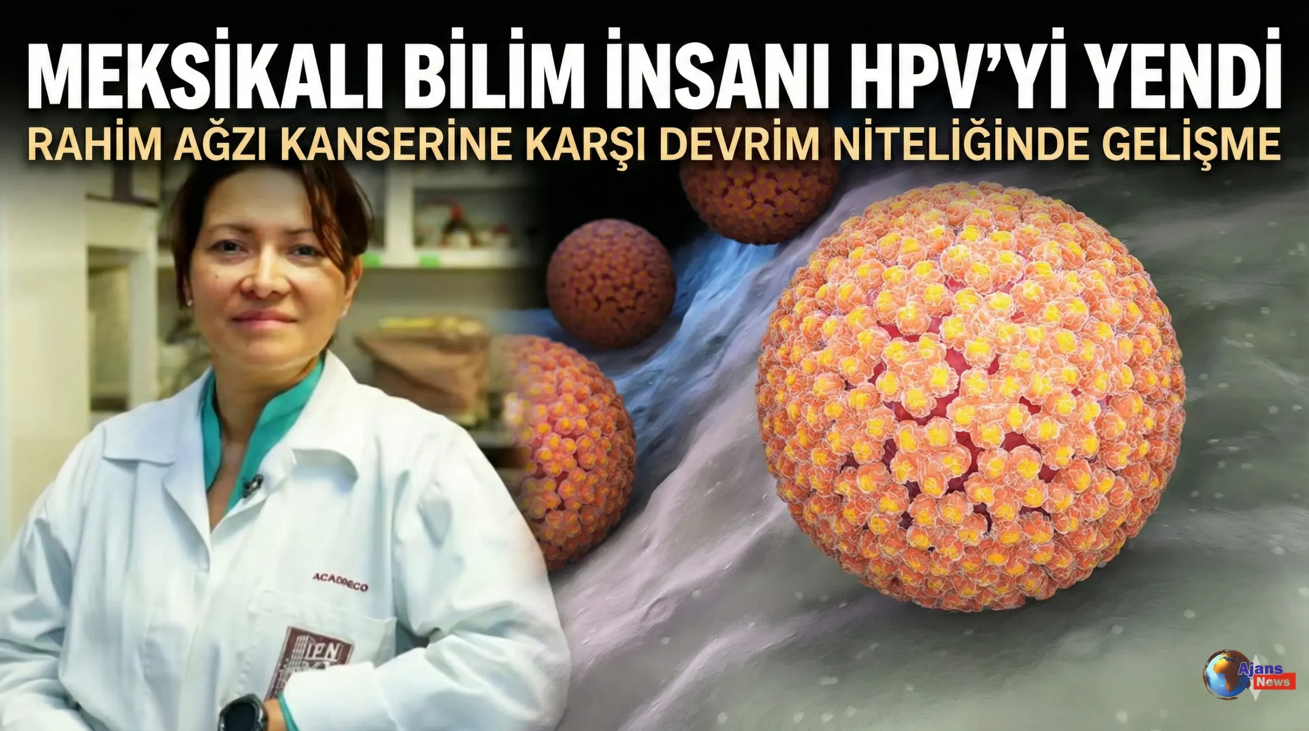 Kanserle Mücadelede Devrim: Meksikalı Bilim İnsanı HPV’yi Yok Etmeyi Başardı