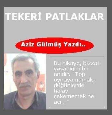 Azîz Gülmüş: Tekeri Patlaklar