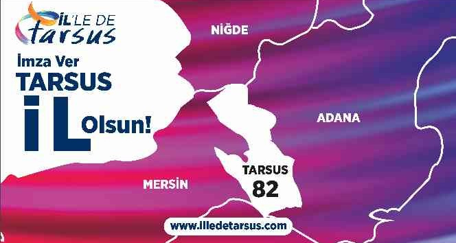 Tarsus’un il olması için imza kampanyası başlatıldı