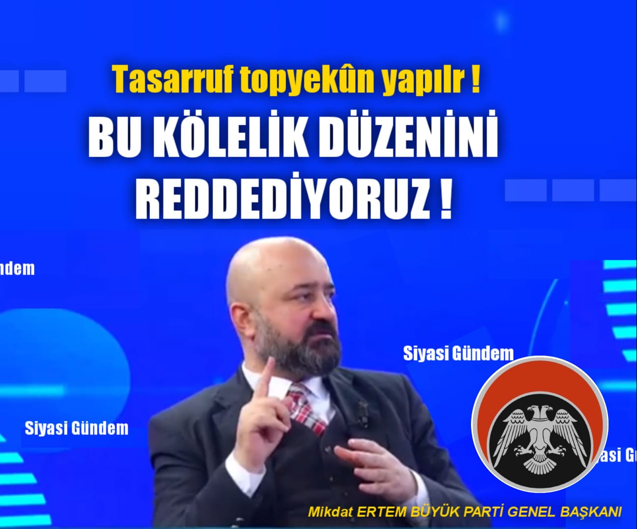 Büyük Parti Genel Başkanı Mikdat ERTEM: Mehmet Şimşek’in açıkladığı kamuda tasarruf paketini eleştirdi
