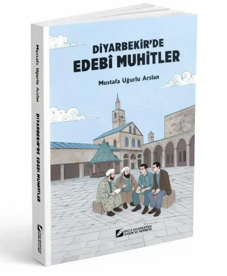 Doç. Dr. Mustafa Uğurlu Arslan’ın “Diyarbakır’da Edebî Muhitler” Eseriyle Yeniden Okumak – II