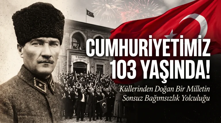 Küllerinden Doğan Cumhuriyet 103 Yaşında: O Gün Neler Yaşandı?